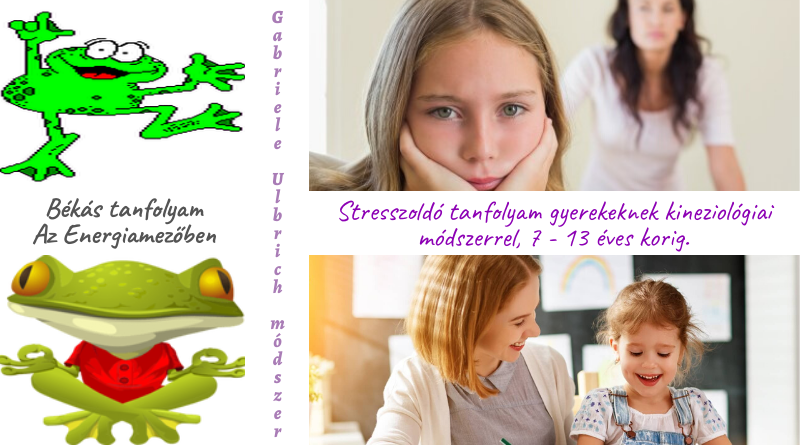 Stresszoldó tanfolyam gyerekeknek kineziológiai módszerrel 7 13 éves korig.