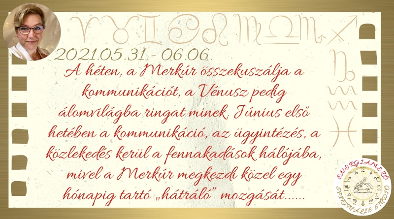 Heti horoszkóp 2021.05.31 – 2021.06.06.